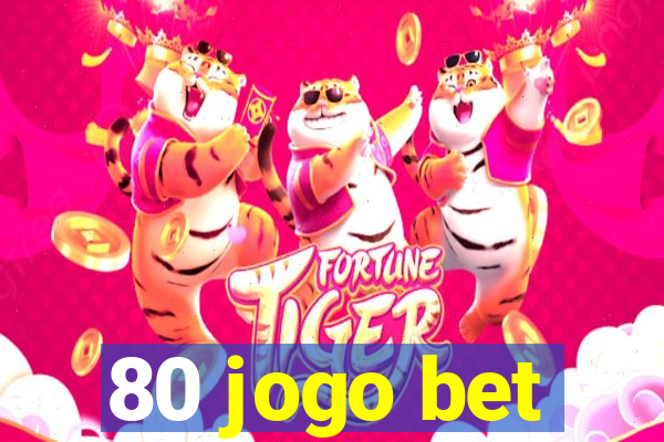 80 jogo bet